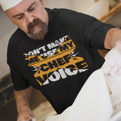 Don't Make Me Use My Chef Voice T-Shirt