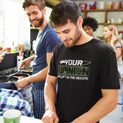 Your Opinion Wasn't in the Recipe T-Shirt